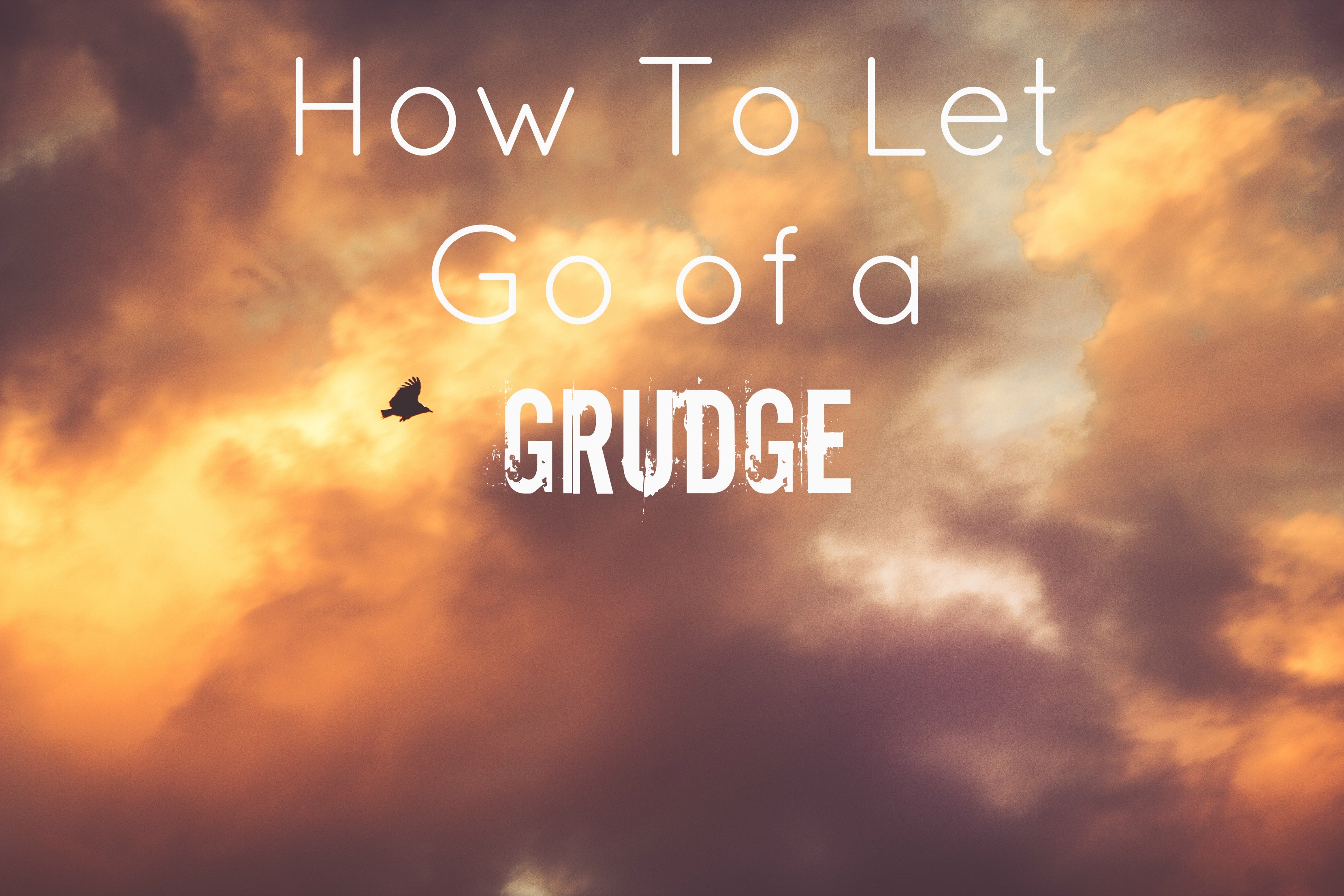 How to Let Go of a Grudge